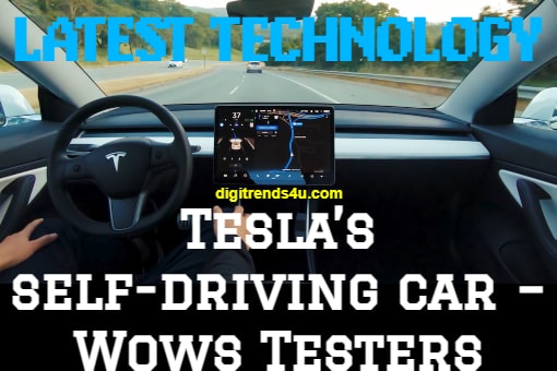 Tesla’s self-driving car – Wows Testers